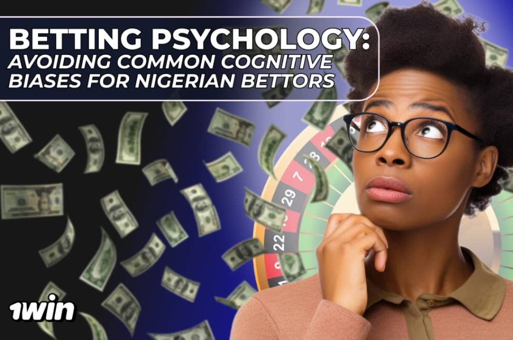 Betting Psychology: Avoiding Common Cognitive Biases for Nigerian Bettors