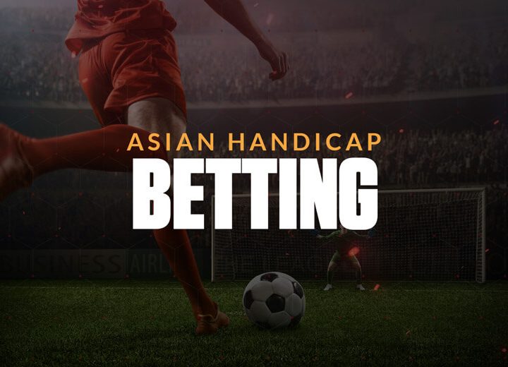 Asian Handicap Meaning Explained and How Bets Work